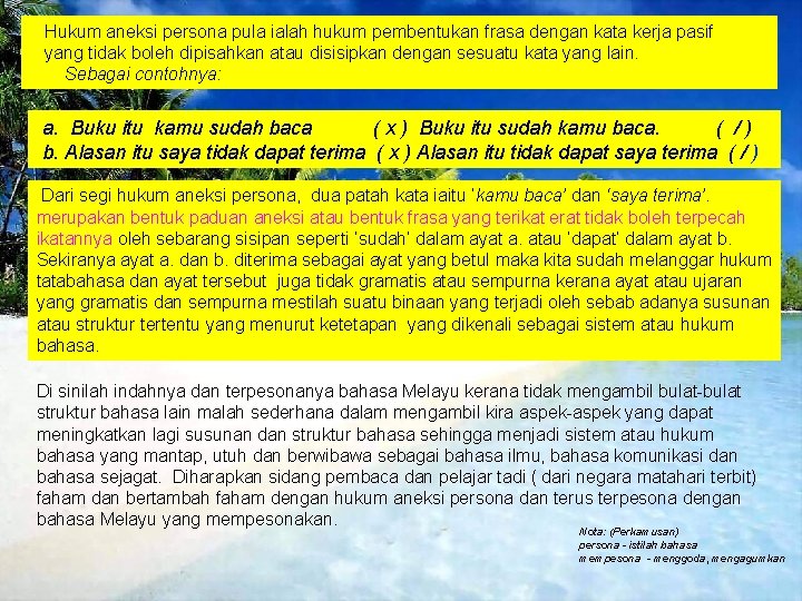 Hukum aneksi persona pula ialah hukum pembentukan frasa dengan kata kerja pasif yang tidak