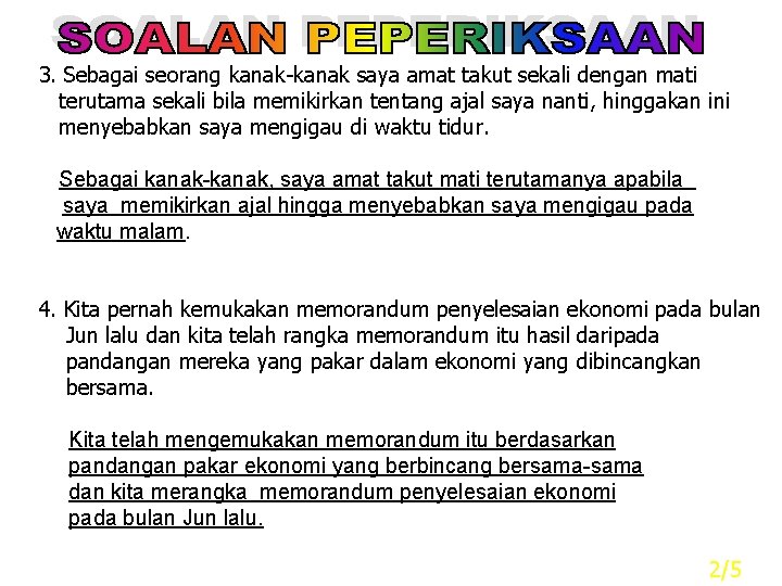 3. Sebagai seorang kanak-kanak saya amat takut sekali dengan mati terutama sekali bila memikirkan