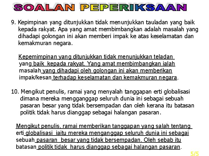 9. Kepimpinan yang ditunjukkan tidak menunjukkan tauladan yang baik kepada rakyat. Apa yang amat