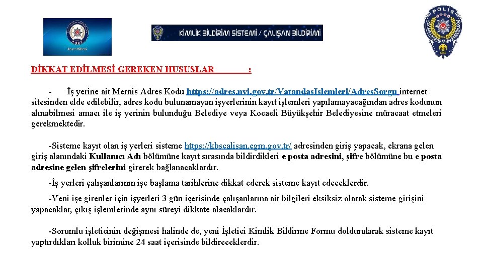 DİKKAT EDİLMESİ GEREKEN HUSUSLAR : İş yerine ait Mernis Adres Kodu https: //adres. nvi.