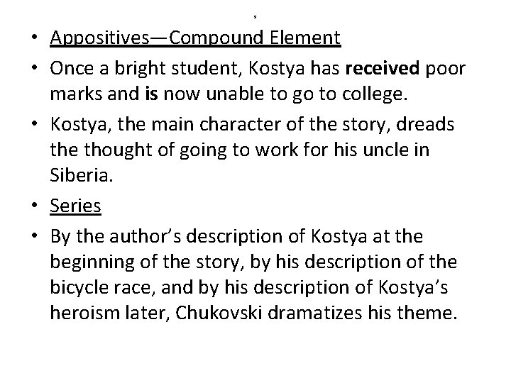 9 • Appositives—Compound Element • Once a bright student, Kostya has received poor marks