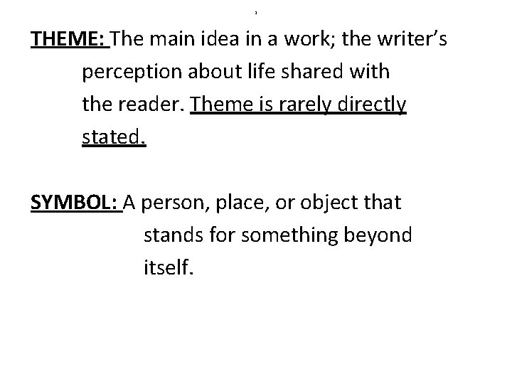 2 THEME: The main idea in a work; the writer’s perception about life shared
