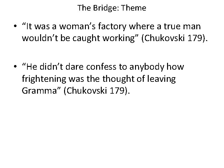 The Bridge: Theme • “It was a woman’s factory where a true man wouldn’t