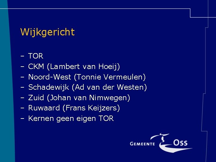 Wijkgericht – – – – TOR CKM (Lambert van Hoeij) Noord-West (Tonnie Vermeulen) Schadewijk