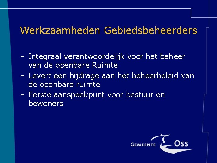 Werkzaamheden Gebiedsbeheerders – Integraal verantwoordelijk voor het beheer van de openbare Ruimte – Levert