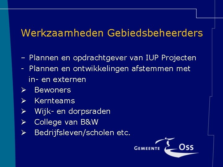 Werkzaamheden Gebiedsbeheerders – Plannen en opdrachtgever van IUP Projecten - Plannen en ontwikkelingen afstemmen
