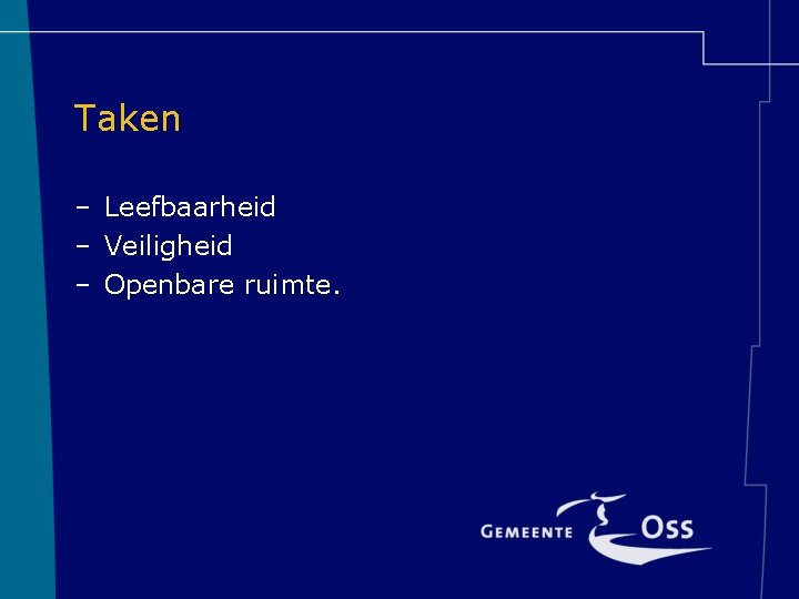Taken – Leefbaarheid – Veiligheid – Openbare ruimte. 