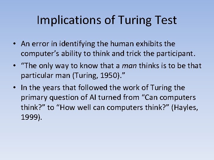 Implications of Turing Test • An error in identifying the human exhibits the computer’s