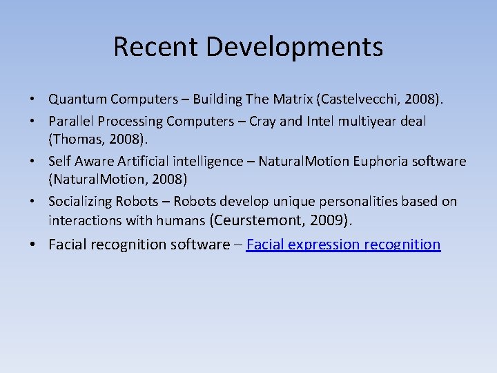 Recent Developments • Quantum Computers – Building The Matrix (Castelvecchi, 2008). • Parallel Processing