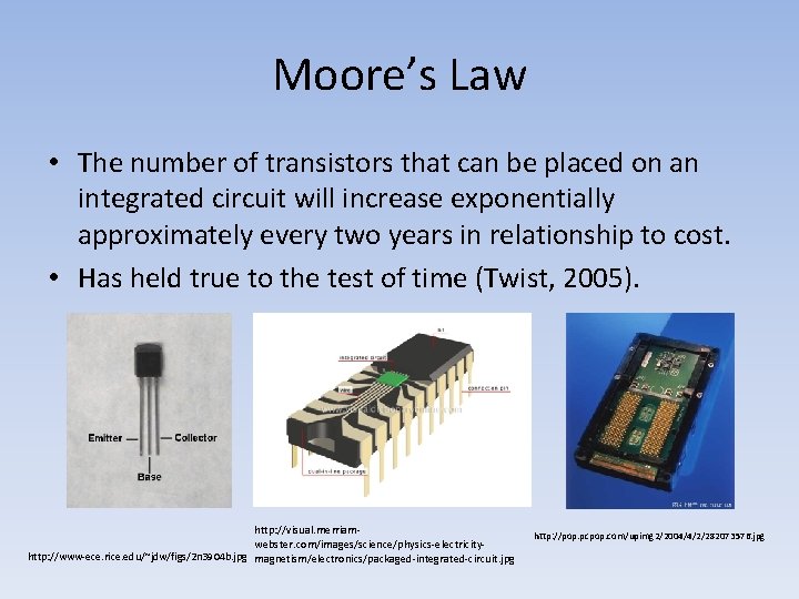 Moore’s Law • The number of transistors that can be placed on an integrated