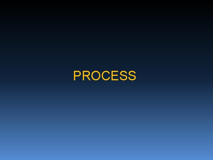 PROCESS 