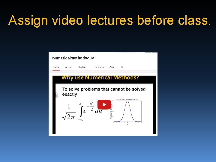 Assign video lectures before class. 