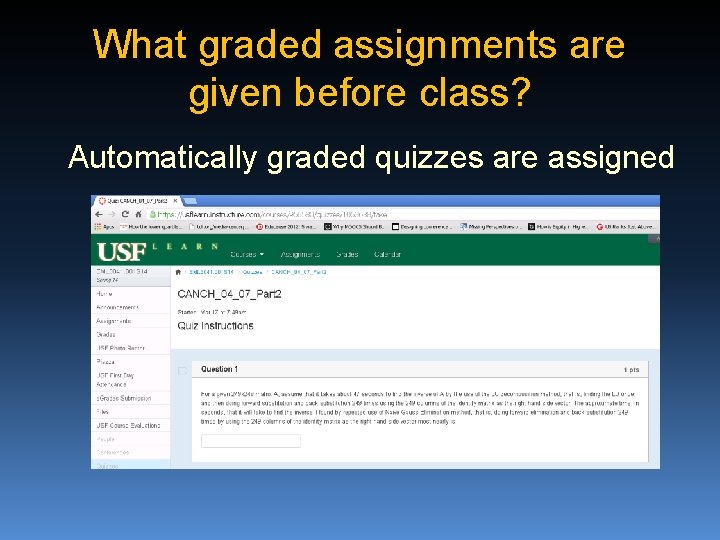 What graded assignments are given before class? Automatically graded quizzes are assigned 