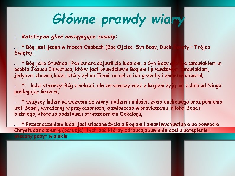 Główne prawdy wiary ● Katolicyzm głosi następujące zasady: * Bóg jest jeden w trzech