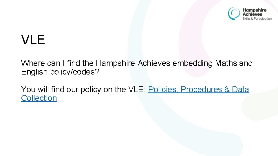 VLE Where can I find the Hampshire Achieves embedding Maths and English policy/codes? You