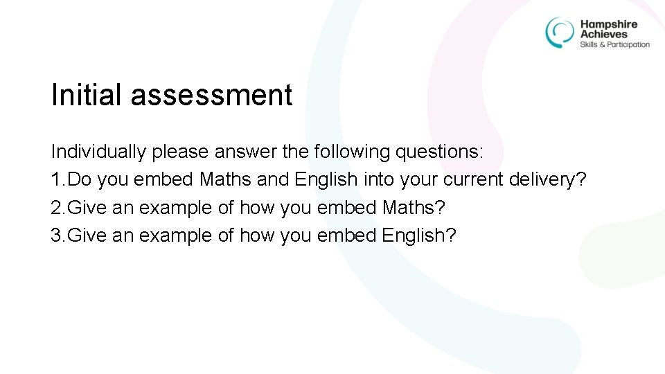 Initial assessment Individually please answer the following questions: 1. Do you embed Maths and