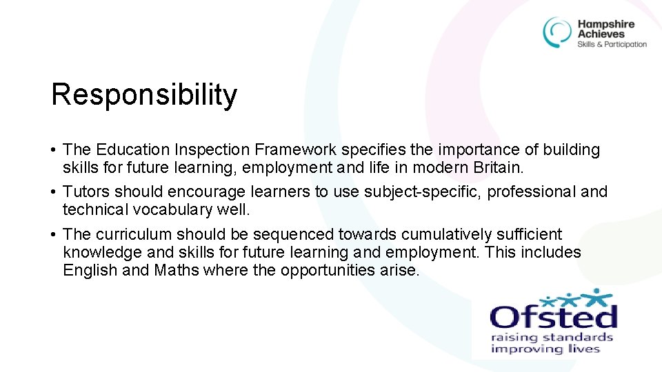 Responsibility • The Education Inspection Framework specifies the importance of building skills for future