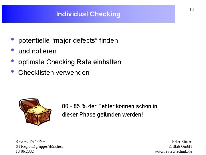 10 Individual Checking • • potentielle “major defects” finden und notieren optimale Checking Rate