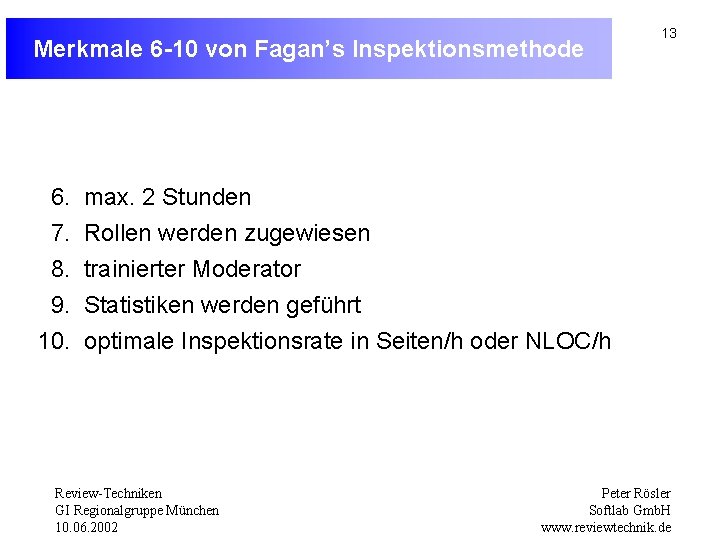 Merkmale 6 -10 von Fagan’s Inspektionsmethode 6. 7. 8. 9. 10. 13 max. 2