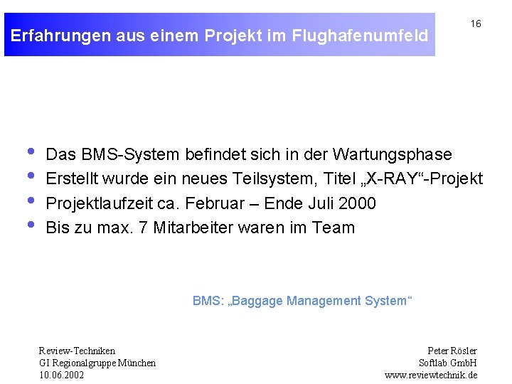 Erfahrungen aus einem Projekt im Flughafenumfeld • • 16 Das BMS-System befindet sich in