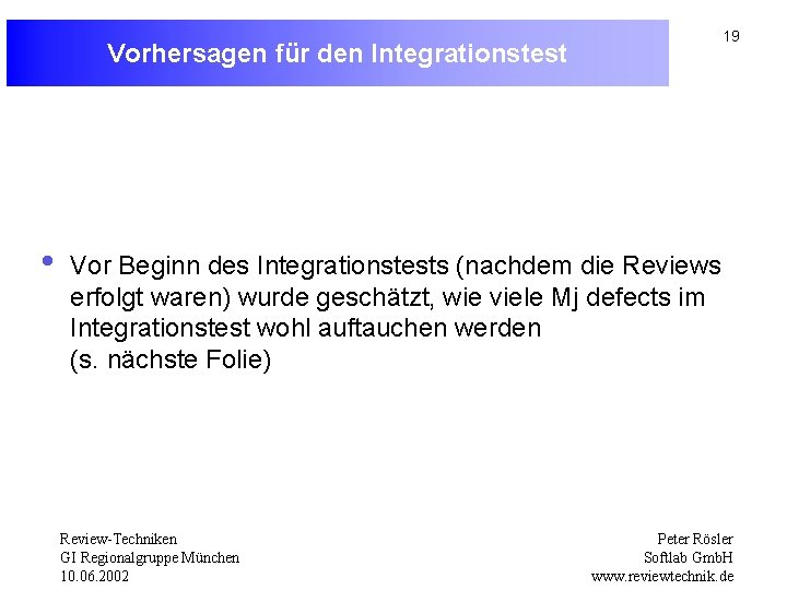 19 Vorhersagen für den Integrationstest • Vor Beginn des Integrationstests (nachdem die Reviews erfolgt