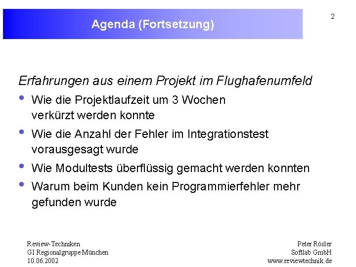 2 Agenda (Fortsetzung) Erfahrungen aus einem Projekt im Flughafenumfeld • • Wie die Projektlaufzeit