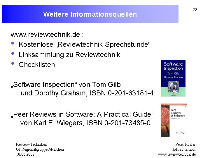 Weitere Informationsquellen 23 www. reviewtechnik. de : • Kostenlose „Reviewtechnik-Sprechstunde“ • Linksammlung zu Reviewtechnik