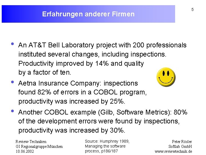 5 Erfahrungen anderer Firmen • • • An AT&T Bell Laboratory project with 200
