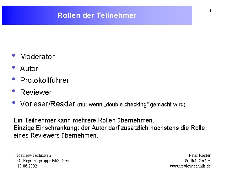 8 Rollen der Teilnehmer • • • Moderator Autor Protokollführer Reviewer Vorleser/Reader (nur wenn