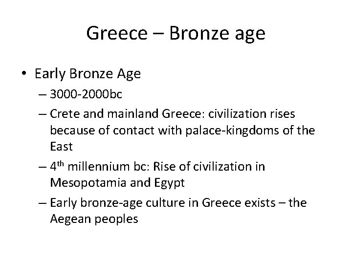 Greece – Bronze age • Early Bronze Age – 3000 -2000 bc – Crete