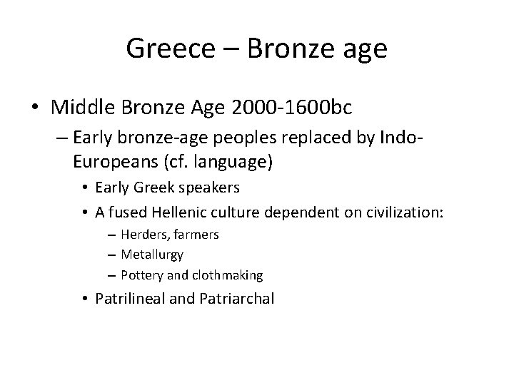 Greece – Bronze age • Middle Bronze Age 2000 -1600 bc – Early bronze-age