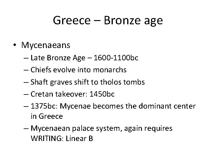 Greece – Bronze age • Mycenaeans – Late Bronze Age – 1600 -1100 bc