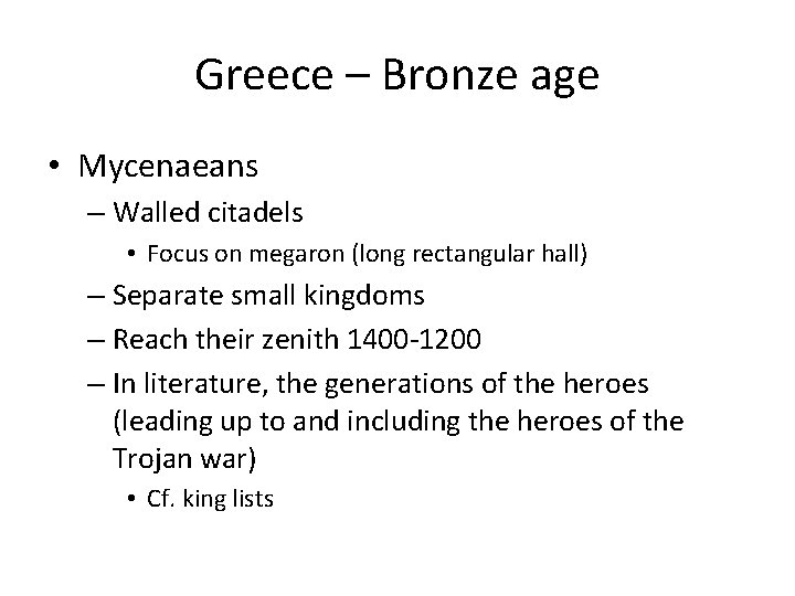 Greece – Bronze age • Mycenaeans – Walled citadels • Focus on megaron (long