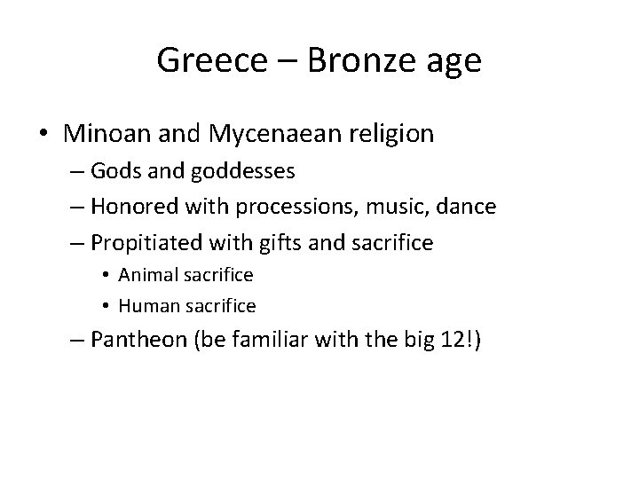 Greece – Bronze age • Minoan and Mycenaean religion – Gods and goddesses –