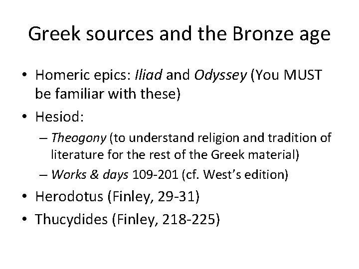 Greek sources and the Bronze age • Homeric epics: Iliad and Odyssey (You MUST