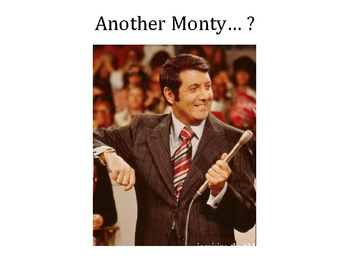 Another Monty… ? inspiring the “Monty Hall paradox” 