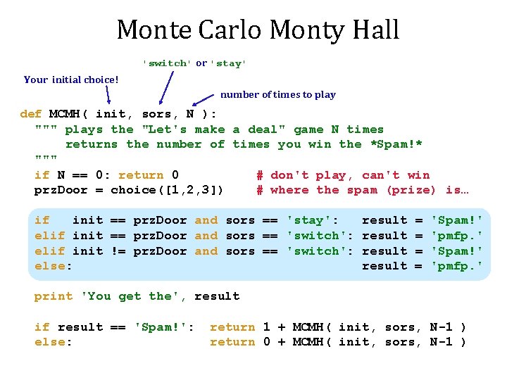 Monte Carlo Monty Hall 'switch' or 'stay' Your initial choice! number of times to