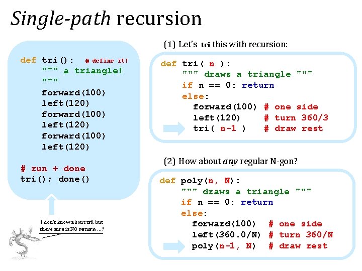 Single-path recursion (1) Let's tri this with recursion: def tri(): # define it! """