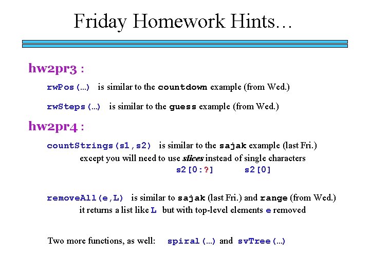 Friday Homework Hints… hw 2 pr 3 : rw. Pos(…) is similar to the