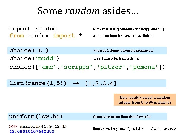 Some random asides… import random from random import * allows use of dir(random) and