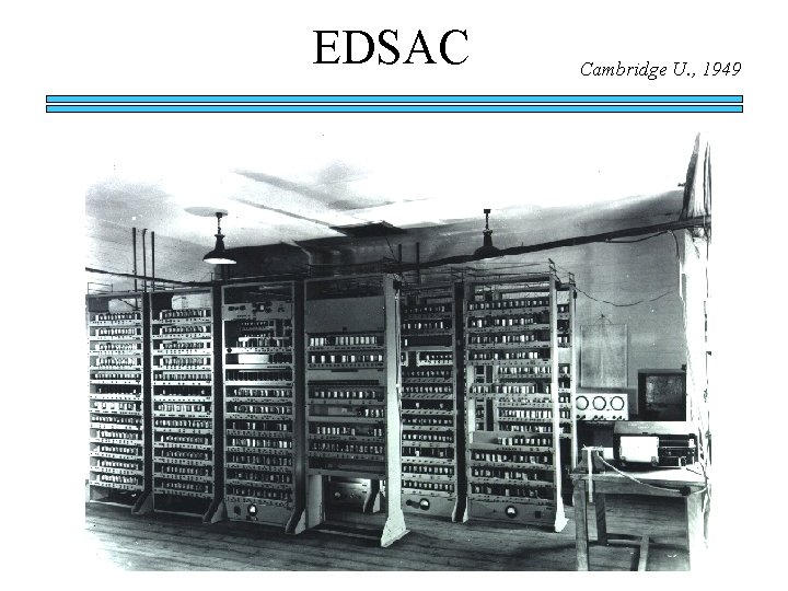 EDSAC Cambridge U. , 1949 