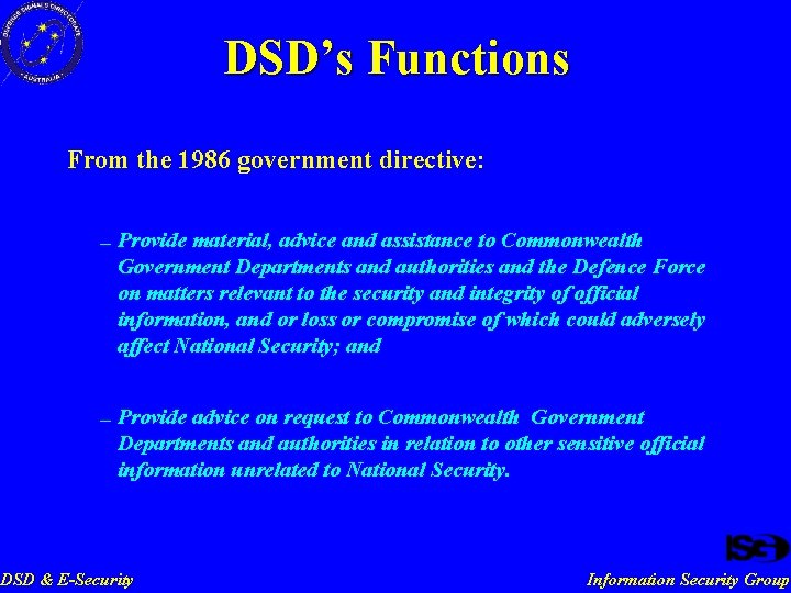 DSD’s Functions From the 1986 government directive: — — Provide material, advice and assistance