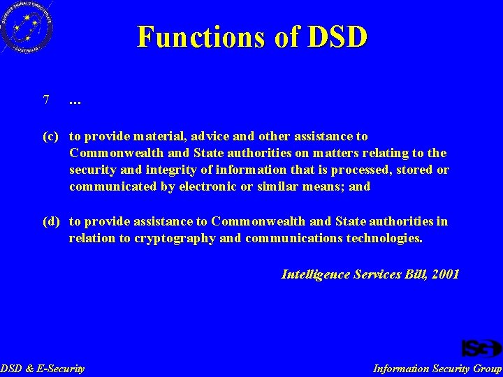 Functions of DSD 7 … (c) to provide material, advice and other assistance to