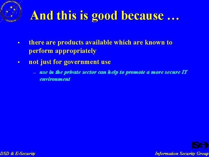 And this is good because … • there are products available which are known