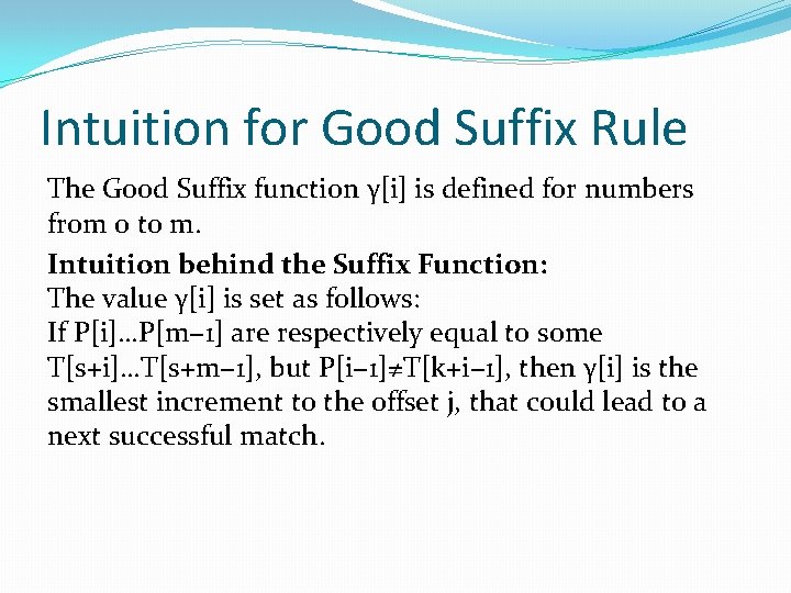 Intuition for Good Suffix Rule The Good Suffix function γ[i] is defined for numbers