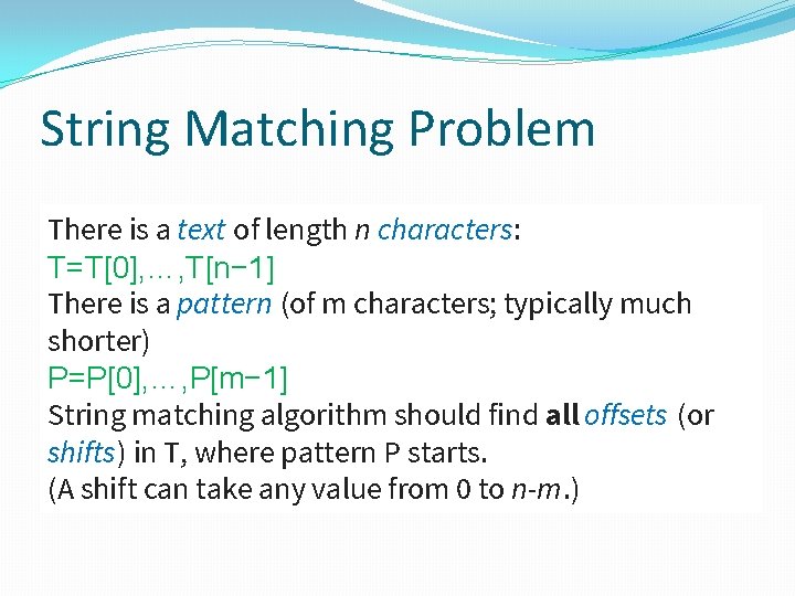 String Matching Problem There is a text of length n characters: T=T[0], …, T[n−