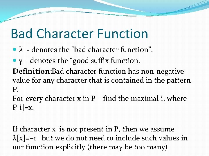 Bad Character Function λ - denotes the “bad character function”. γ – denotes the