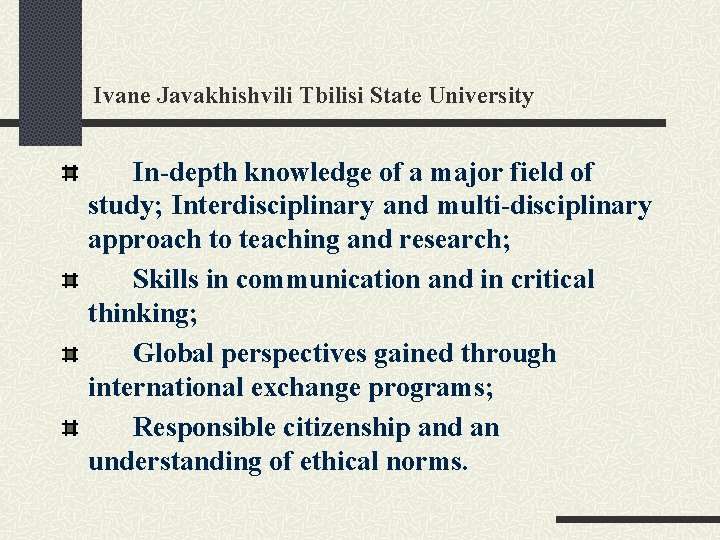 Ivane Javakhishvili Tbilisi State University In-depth knowledge of a major field of study; Interdisciplinary