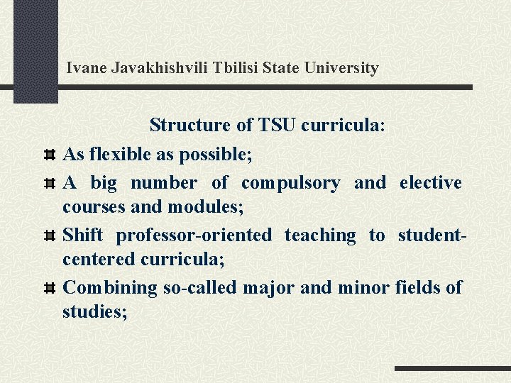 Ivane Javakhishvili Tbilisi State University Structure of TSU curricula: As flexible as possible; A