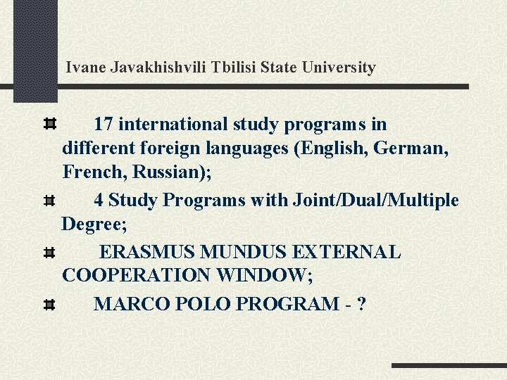 Ivane Javakhishvili Tbilisi State University 17 international study programs in different foreign languages (English,